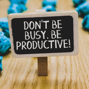 Don’t be busy, be productive